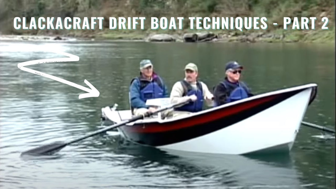 Clackacraft Drift Boat Techniques - Part 2