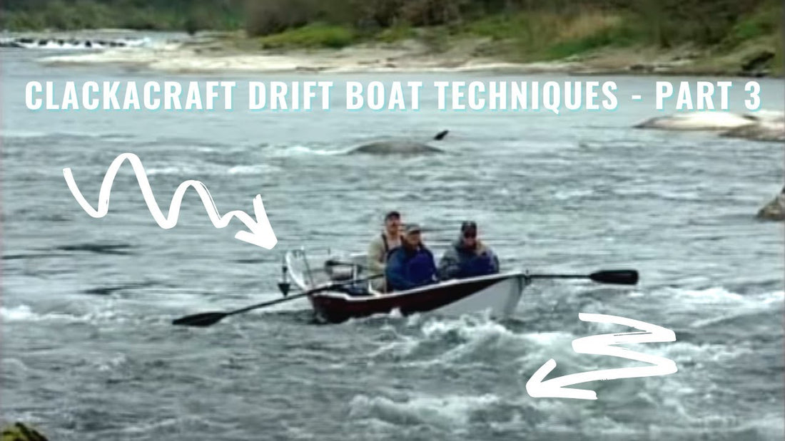 Clackacraft Drift Boat Techniques - Part 3