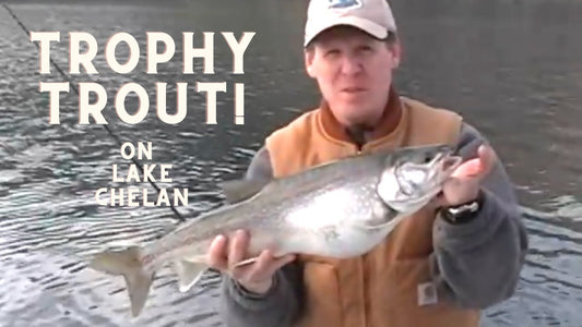 Lake Chelan Lakers: Fishing for Trophy Trout