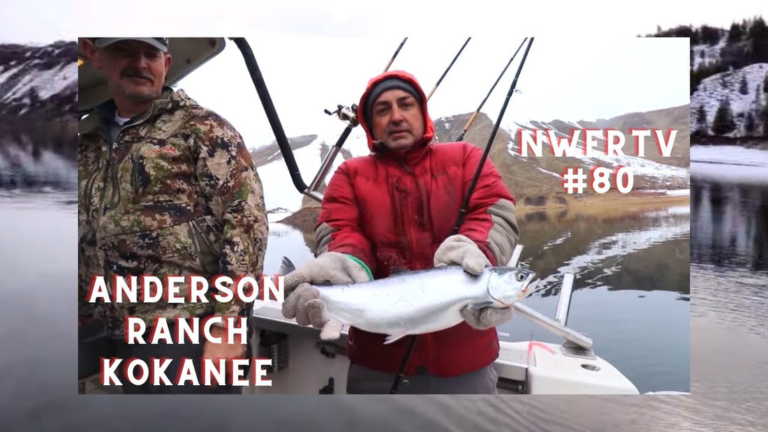 Anderson Ranch Kokanee | NWFRTV#80 – NWFtv