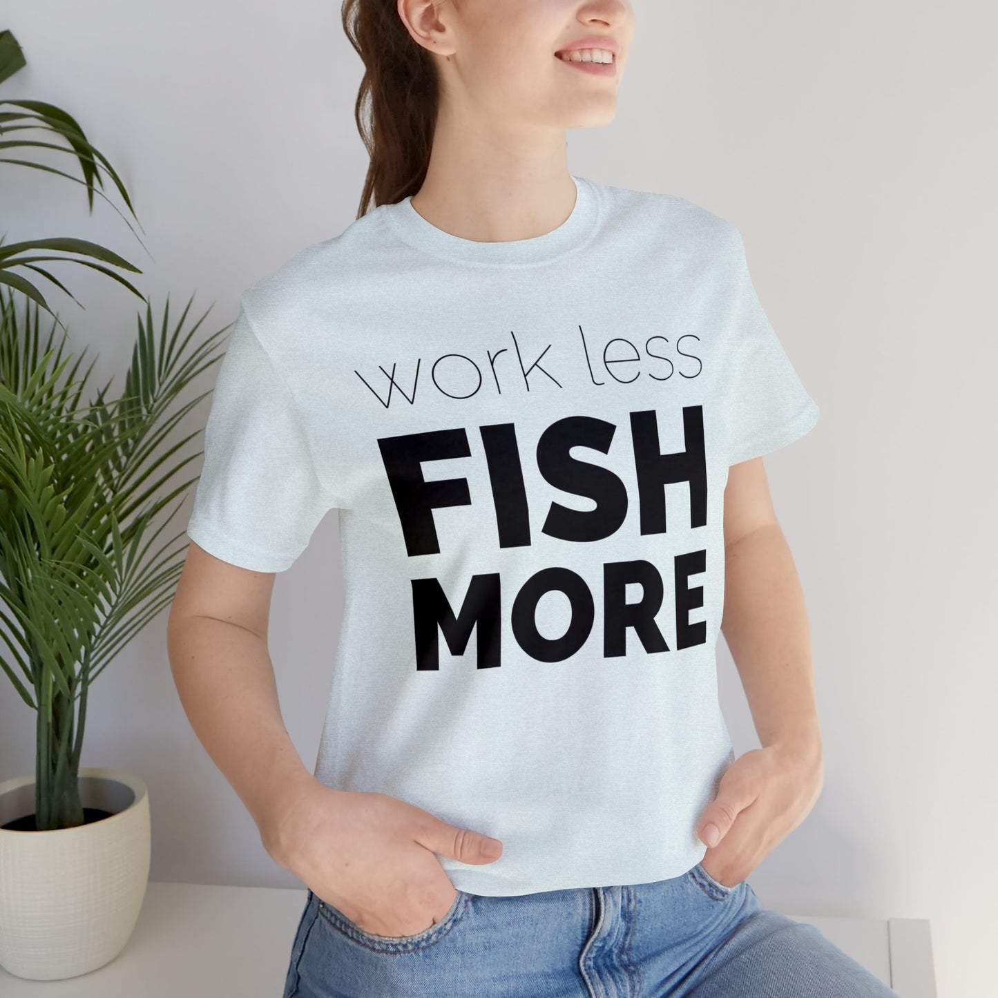 Work Less Fish More Tee